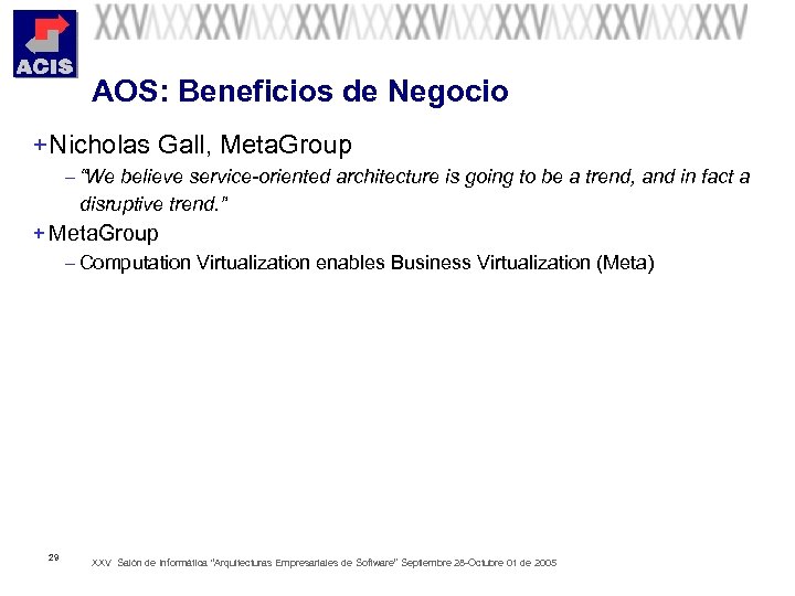 AOS: Beneficios de Negocio + Nicholas Gall, Meta. Group – “We believe service-oriented architecture