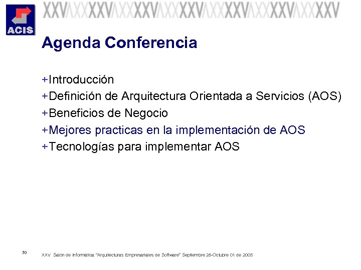 Agenda Conferencia + Introducción + Definición de Arquitectura Orientada a Servicios (AOS) + Beneficios