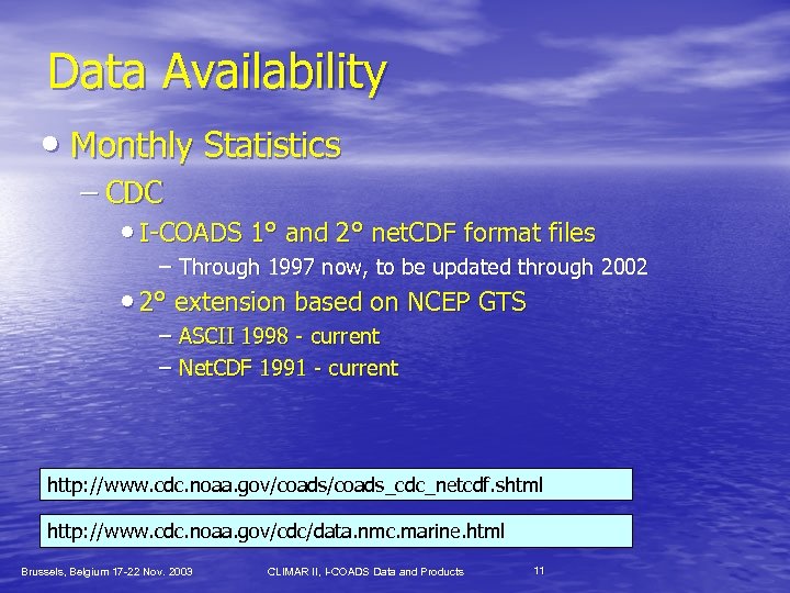 Data Availability • Monthly Statistics – CDC • I-COADS 1° and 2° net. CDF