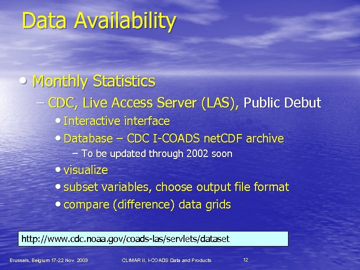 Data Availability • Monthly Statistics – CDC, Live Access Server (LAS), Public Debut •