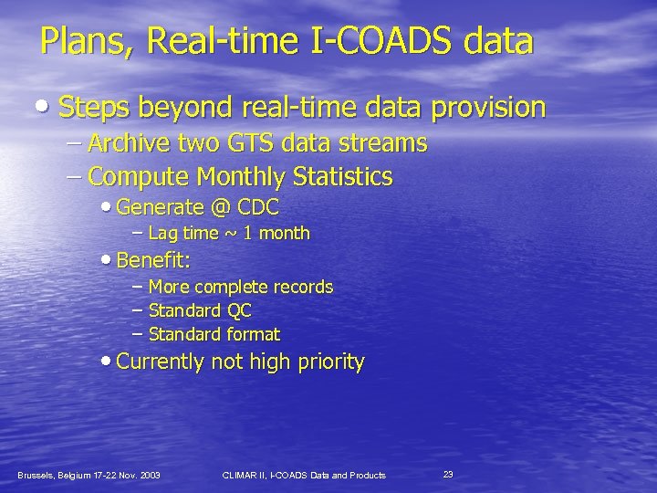 Plans, Real-time I-COADS data • Steps beyond real-time data provision – Archive two GTS
