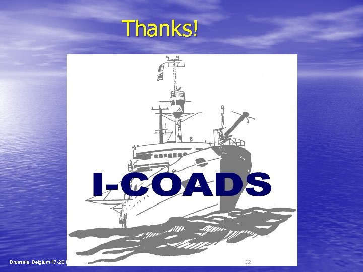 Thanks! Brussels, Belgium 17 -22 Nov. 2003 CLIMAR II, I-COADS Data and Products 32