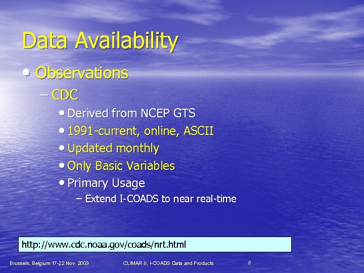 Data Availability • Observations – CDC • Derived from NCEP GTS • 1991 -current,