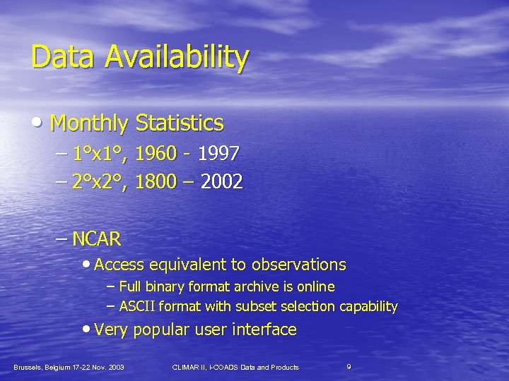 Data Availability • Monthly Statistics – 1°x 1°, 1960 - 1997 – 2°x 2°,