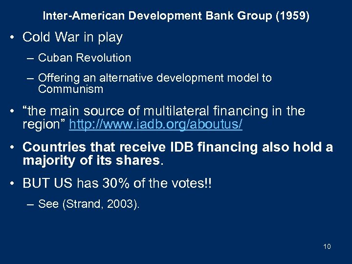 Inter-American Development Bank Group (1959) • Cold War in play – Cuban Revolution –