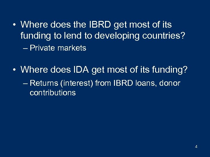  • Where does the IBRD get most of its funding to lend to