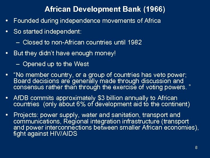 African Development Bank (1966) • Founded during independence movements of Africa • So started