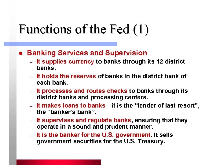 Functions of the Fed (1) l Banking Services and Supervision – – – It