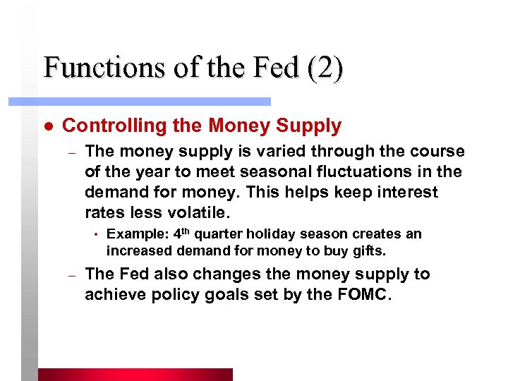 Functions of the Fed (2) l Controlling the Money Supply – The money supply