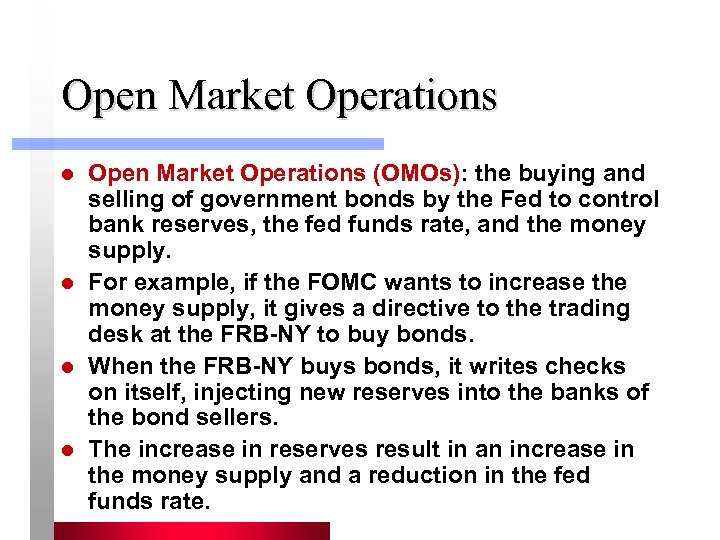 Open Market Operations l l Open Market Operations (OMOs): the buying and selling of