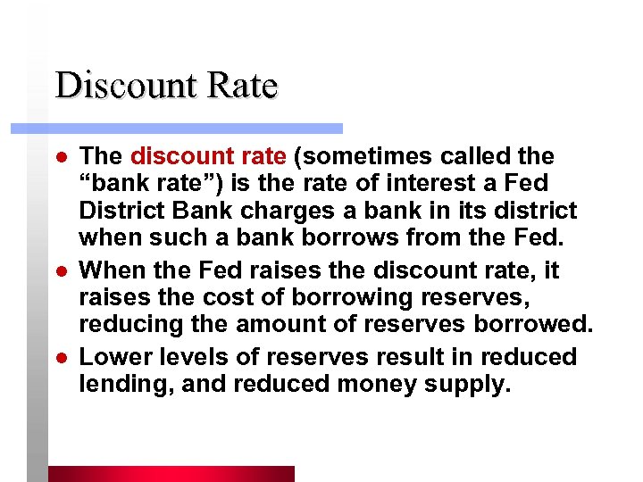 Discount Rate l l l The discount rate (sometimes called the “bank rate”) is