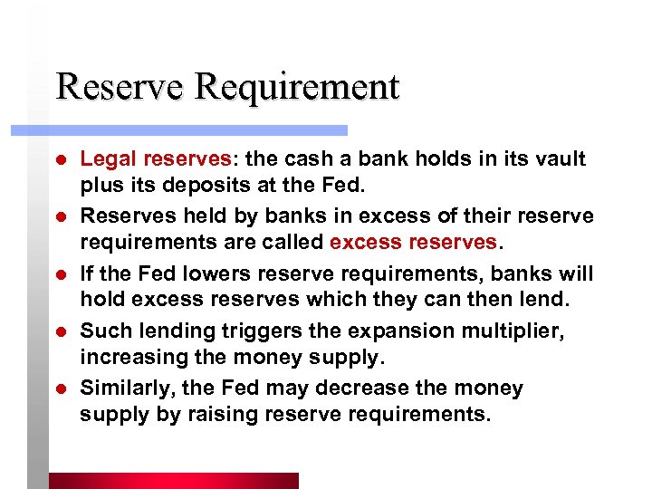 Reserve Requirement l l l Legal reserves: the cash a bank holds in its