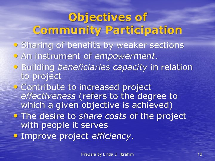 Objectives of Community Participation • Sharing of benefits by weaker sections • An instrument