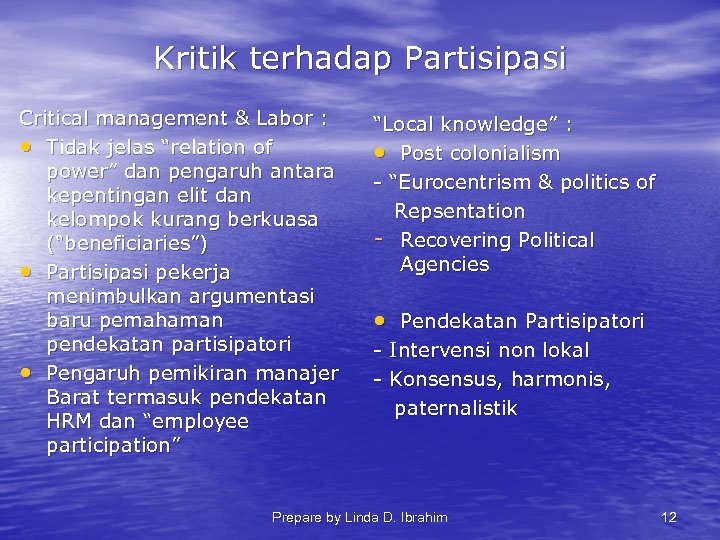 Kritik terhadap Partisipasi Critical management & Labor : • Tidak jelas “relation of power”