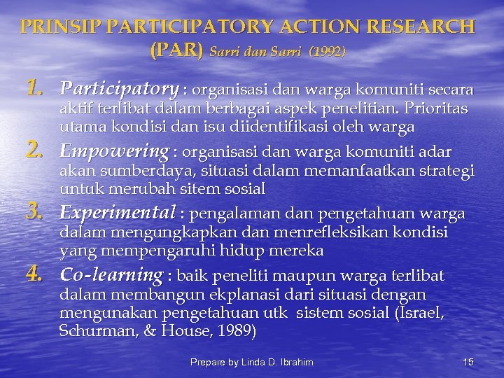 PRINSIP PARTICIPATORY ACTION RESEARCH (PAR) Sarri dan Sarri (1992) 1. Participatory : organisasi dan