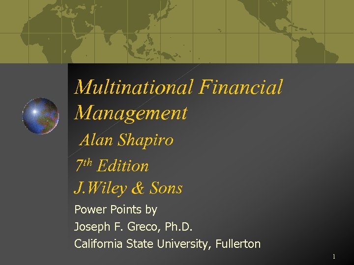 Multinational Financial Management Alan Shapiro 7 th Edition J. Wiley & Sons Power Points