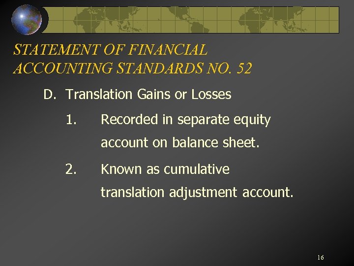 STATEMENT OF FINANCIAL ACCOUNTING STANDARDS NO. 52 D. Translation Gains or Losses 1. Recorded