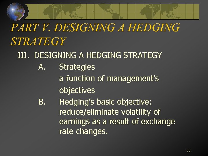 PART V. DESIGNING A HEDGING STRATEGY III. DESIGNING A HEDGING STRATEGY A. Strategies a