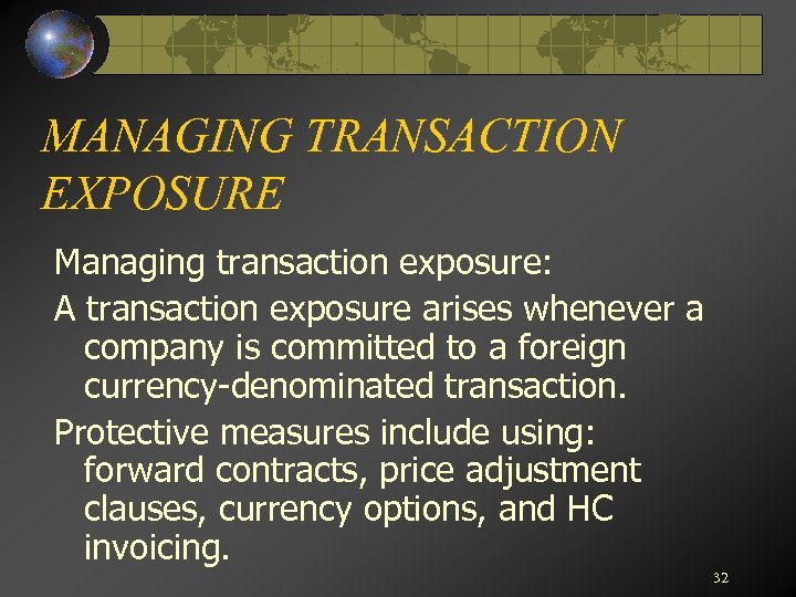 MANAGING TRANSACTION EXPOSURE Managing transaction exposure: A transaction exposure arises whenever a company is