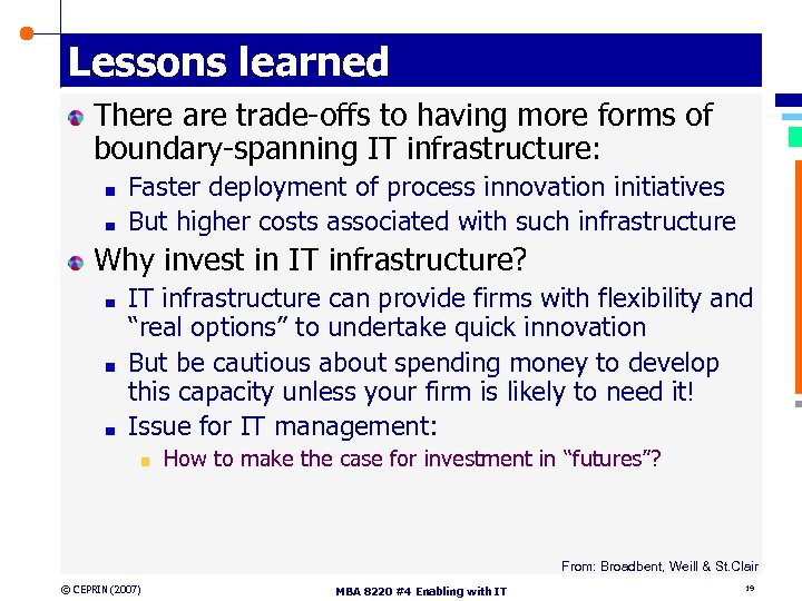 Lessons learned There are trade-offs to having more forms of boundary-spanning IT infrastructure: Faster