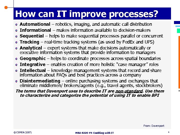 How can IT improve processes? Automational – robotics, imaging, and automatic call distribution Informational