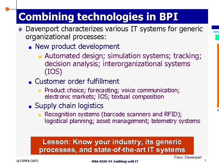 Combining technologies in BPI Davenport characterizes various IT systems for generic organizational processes: New