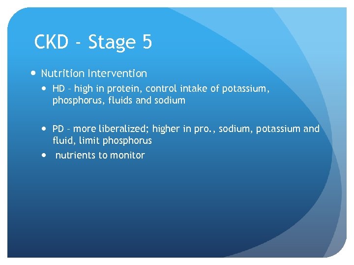 CKD - Stage 5 Nutrition Intervention HD – high in protein, control intake of