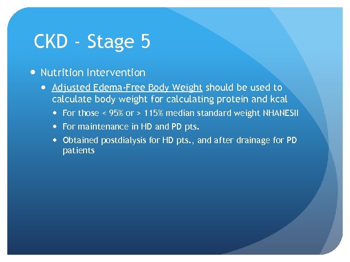 CKD - Stage 5 Nutrition Intervention Adjusted Edema-Free Body Weight should be used to
