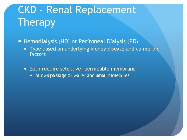 CKD - Renal Replacement Therapy Hemodialysis (HD) or Peritoneal Dialysis (PD) Type based on