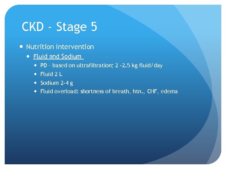 CKD - Stage 5 Nutrition Intervention Fluid and Sodium PD – based on ultrafiltration;