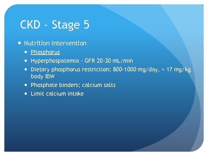 CKD - Stage 5 Nutrition Intervention Phosphorus Hyperphospatemia - GFR 20 -30 m. L/min