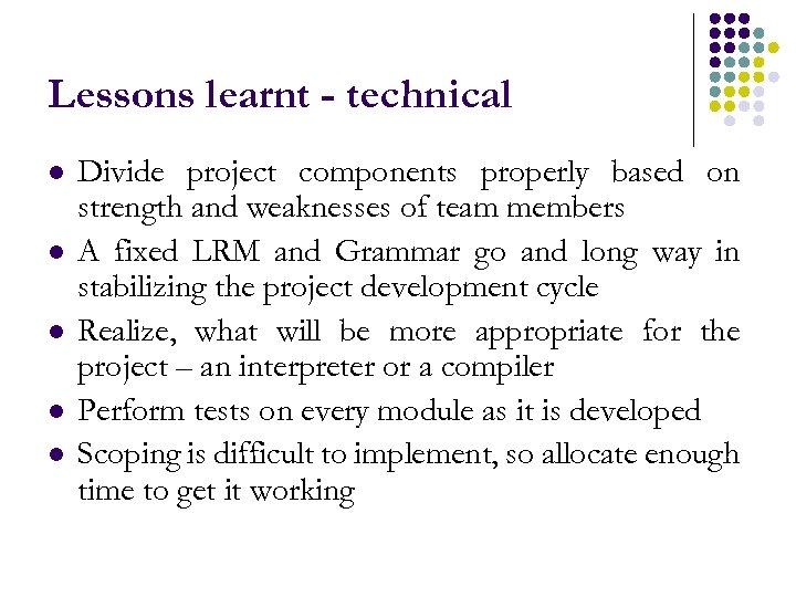 Lessons learnt - technical l l Divide project components properly based on strength and