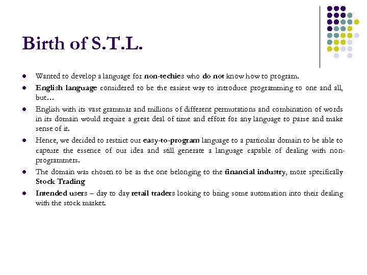 Birth of S. T. L. l l l Wanted to develop a language for
