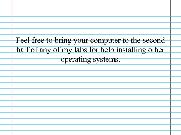 Feel free to bring your computer to the second half of any of my