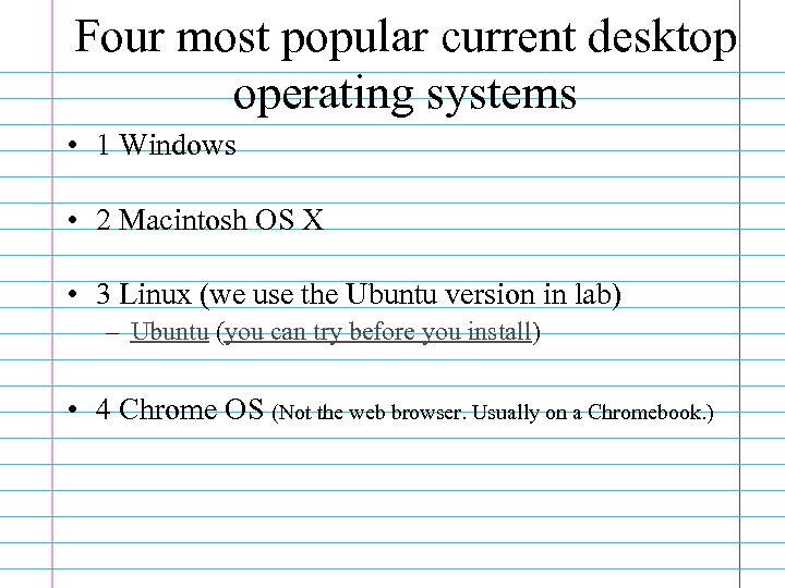 Four most popular current desktop operating systems • 1 Windows • 2 Macintosh OS
