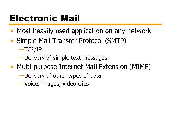 Electronic Mail • Most heavily used application on any network • Simple Mail Transfer