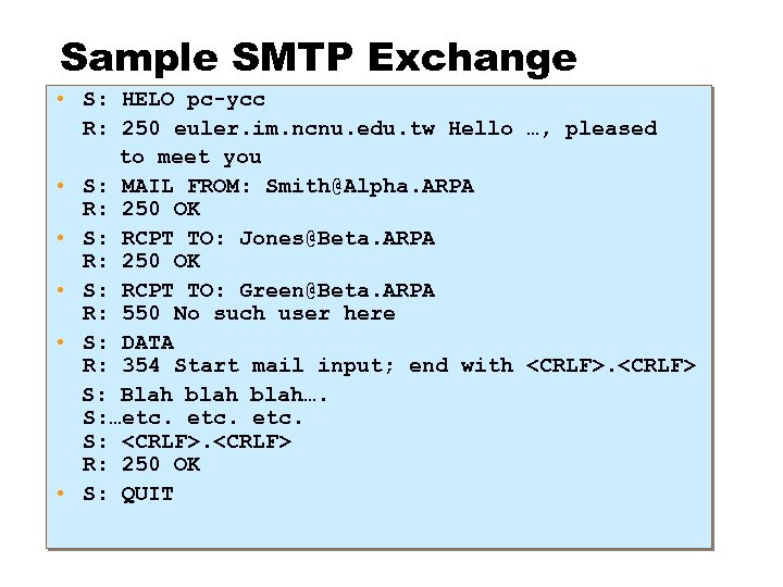 Sample SMTP Exchange • S: HELO pc-ycc R: 250 euler. im. ncnu. edu. tw