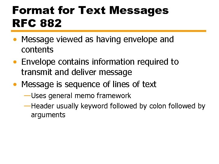 Format for Text Messages RFC 882 • Message viewed as having envelope and contents
