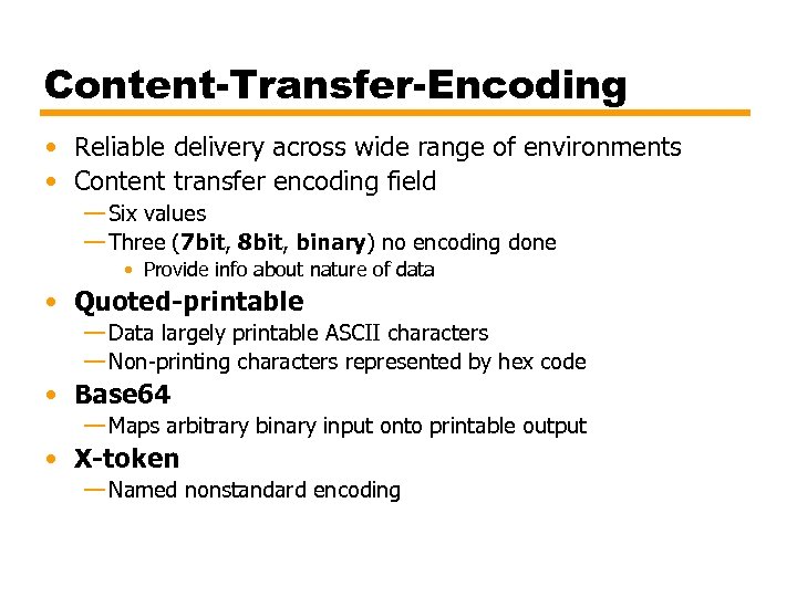 Content-Transfer-Encoding • Reliable delivery across wide range of environments • Content transfer encoding field