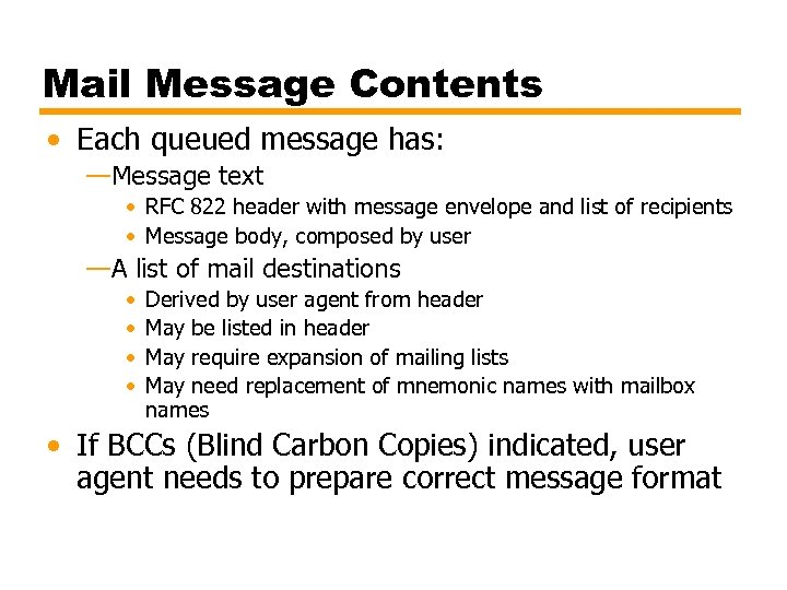 Mail Message Contents • Each queued message has: —Message text • RFC 822 header