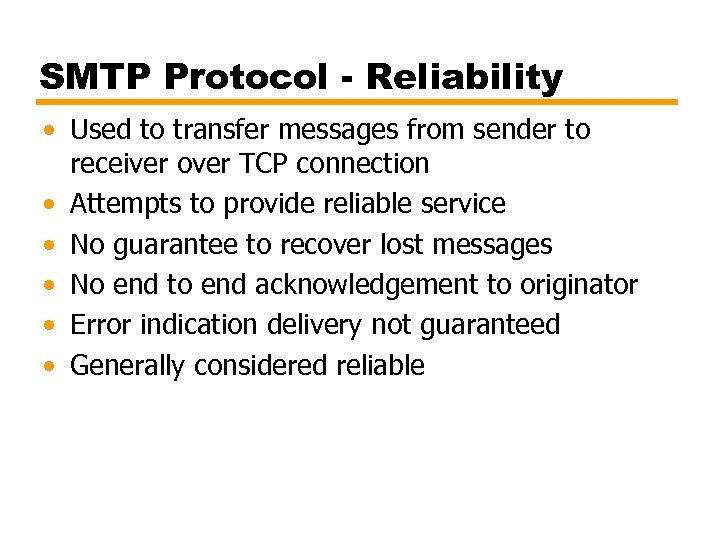 SMTP Protocol - Reliability • Used to transfer messages from sender to receiver over
