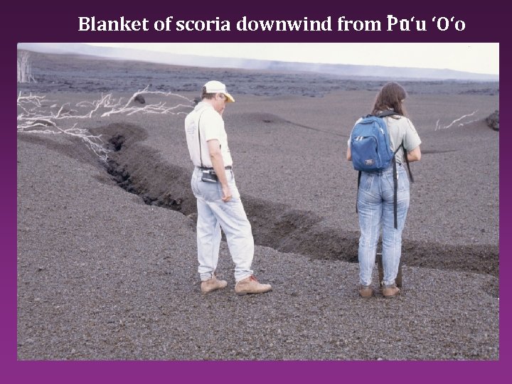 -Blanket of scoria downwind from Pu‘u ‘O‘o 