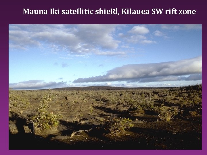 Mauna Iki satellitic shield, Kilauea SW rift zone 