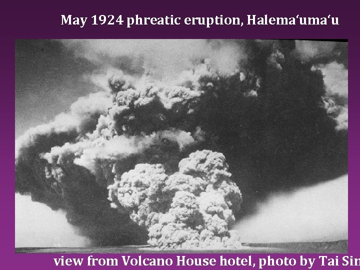 May 1924 phreatic eruption, Halema‘u view from Volcano House hotel, photo by Tai Sin