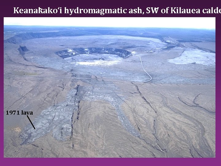 Keanakako‘i hydromagmatic ash, SW of Kilauea calde 1971 lava 