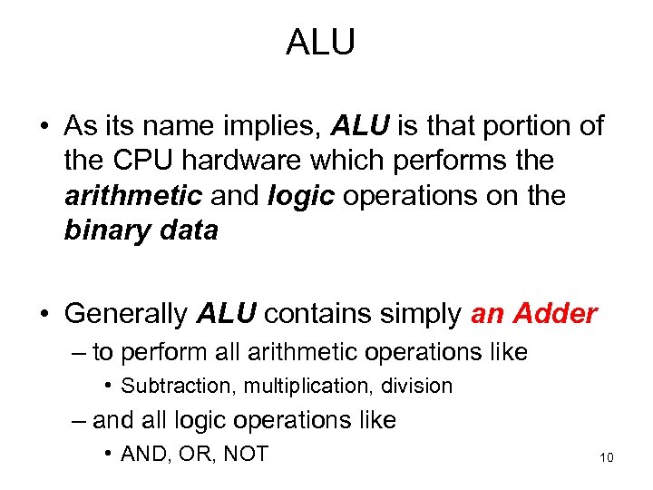 ALU • As its name implies, ALU is that portion of the CPU hardware