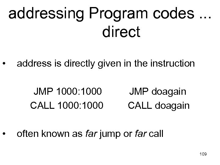 addressing Program codes. . . direct • address is directly given in the instruction
