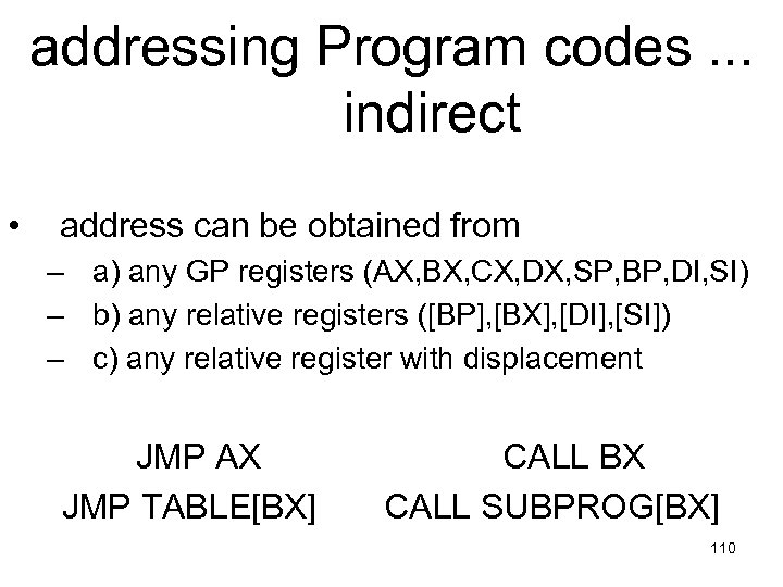 addressing Program codes. . . indirect • address can be obtained from – a)