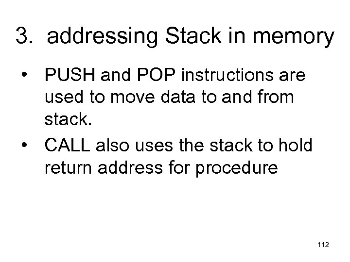3. addressing Stack in memory • PUSH and POP instructions are used to move