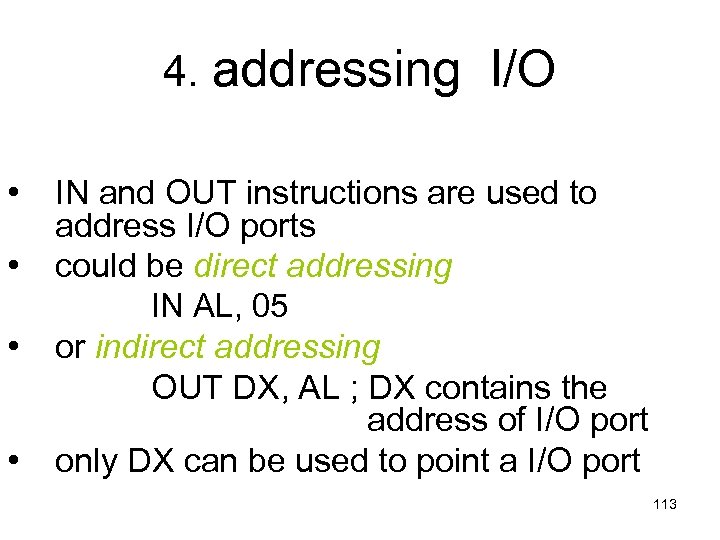 4. addressing I/O • • IN and OUT instructions are used to address I/O